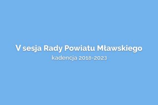 Trwa transmisja z V sesji Rady Powiatu Mławskiego – zapraszamy