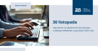 Ostatnie dni na złożenie wniosku o wakacje składkowe w 2025 r.