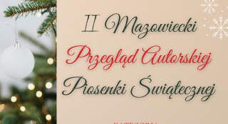 II Mazowiecki Przegląd Autorskiej Piosenki Świątecznej – II Mazowiecki Przegląd Autorskiej Piosenki Świątecznej – Zaproszenie do udziału w konkursie