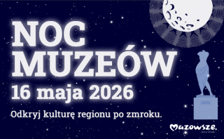 Noc Muzeów 2026 na Mazowszu