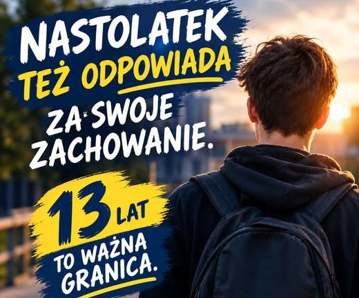 Nastolatek też odpowiada za swoje zachowanie. 13 lat to ważna granica