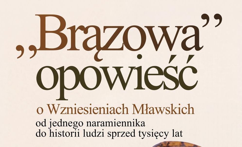 „Brązowa” opowieść o Wzniesieniach Mławskich